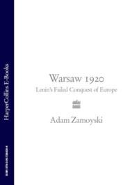 Warsaw 1920: Lenin’s Failed Conquest of Europe, Adam  Zamoyski Hörbuch. ISDN39769473
