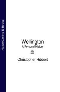 Wellington: A Personal History, Christopher  Hibbert аудиокнига. ISDN39769497