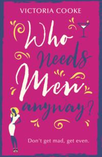 Who Needs Men Anyway?: A perfect feel-good romantic comedy filled with sass, Victoria  Cooke książka audio. ISDN39769657