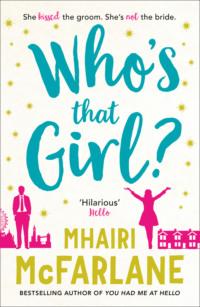 Who’s That Girl?: A laugh-out-loud sparky romcom! - Mhairi McFarlane