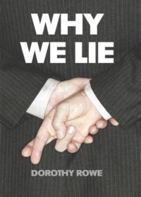 Why We Lie: The Source of our Disasters - Dorothy Rowe