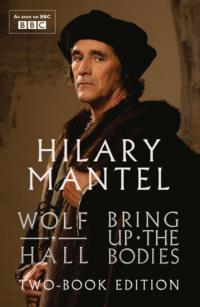 Wolf Hall & Bring Up The Bodies: Two-Book Edition - Hilary Mantel