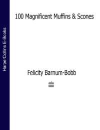 100 Magnificent Muffins and Scones, Felicity  Barnum-Bobb audiobook. ISDN39769873