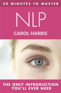 20 MINUTES TO MASTER ... NLP - Carol Harris