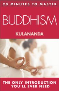 20 MINUTES TO MASTER … BUDDHISM - Kulananda