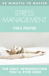 20 MINUTES TO MASTER … STRESS MANAGEMENT, Vera  Peiffer аудиокнига. ISDN39770001