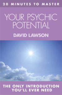20 MINUTES TO MASTER … YOUR PSYCHIC POTENTIAL, David  Lawson аудиокнига. ISDN39770017
