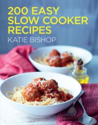 200 Easy Slow Cooker Recipes,  audiobook. ISDN39770025