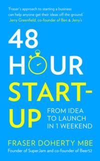 48-Hour Start-up: From idea to launch in 1 weekend - Fraser MBE