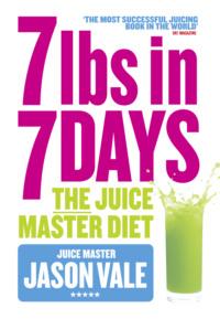 7lbs in 7 Days Super Juice Diet, Jason  Vale książka audio. ISDN39770097