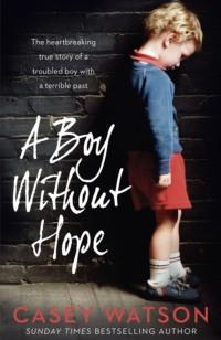 A Boy Without Hope, Casey  Watson аудиокнига. ISDN39770193