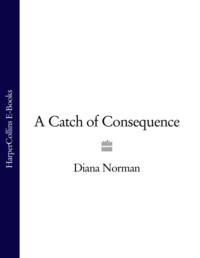A Catch of Consequence - Diana Norman