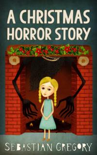 A Christmas Horror Story, Sebastian  Gregory audiobook. ISDN39770265