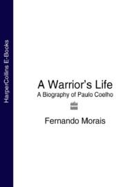 A Warrior’s Life: A Biography of Paulo Coelho - Fernando Morais
