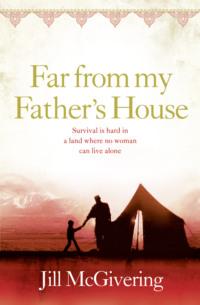 Far From My Father’s House, Jill  McGivering аудиокнига. ISDN39770733