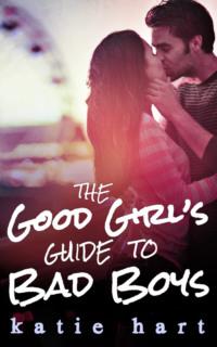 A Good Girl’s Guide To Bad Boys, Katie  Hart książka audio. ISDN39770805
