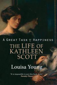 A Great Task of Happiness: The Life of Kathleen Scott - Louisa Young
