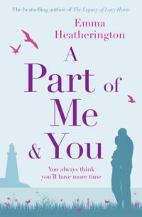 A Part of Me and You: An empowering and incredibly moving novel that will make you laugh and cry, Emma  Heatherington аудиокнига. ISDN39771045