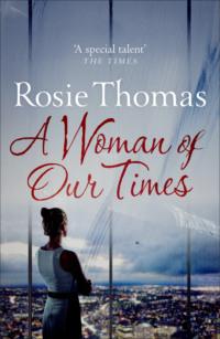 A Woman of Our Times - Rosie Thomas