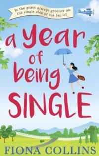 A Year of Being Single: The bestselling laugh-out-loud romantic comedy that everyone’s talking about, Fiona  Collins audiobook. ISDN39771277