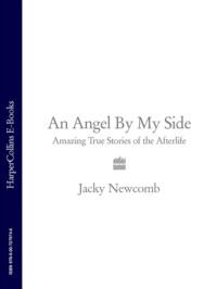An Angel By My Side: Amazing True Stories of the Afterlife, Jacky  Newcomb książka audio. ISDN39771341