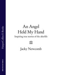 An Angel Held My Hand: Inspiring True Stories of the Afterlife, Jacky  Newcomb książka audio. ISDN39771357
