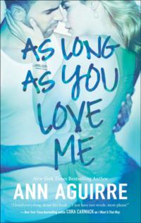 As Long As You Love Me - Ann Aguirre