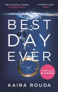 Best Day Ever: A gripping psychological thriller with a twist you won’t see coming!, Kaira  Rouda аудиокнига. ISDN39771557