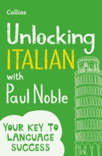 Unlocking Italian with Paul Noble: Your key to language success with the bestselling language coach, Paul  Noble Hörbuch. ISDN39771693