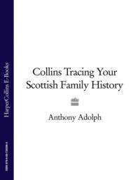 Collins Tracing Your Scottish Family History - Anthony Adolph