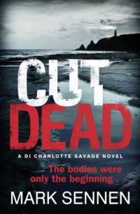 CUT DEAD: A DI Charlotte Savage Novel, Mark  Sennen аудиокнига. ISDN39771733