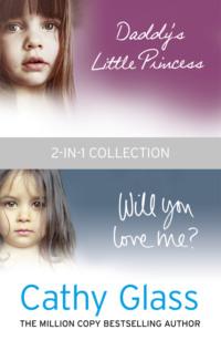 Daddy’s Little Princess and Will You Love Me 2-in-1 Collection, Cathy  Glass audiobook. ISDN39771741