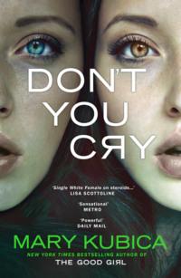 Don′t You Cry: A gripping suspense full of secrets, Mary  Kubica audiobook. ISDN39771789