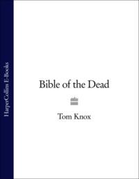 Bible of the Dead, Tom  Knox audiobook. ISDN39772117