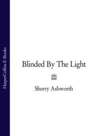 Blinded By The Light, Sherry  Ashworth książka audio. ISDN39772157
