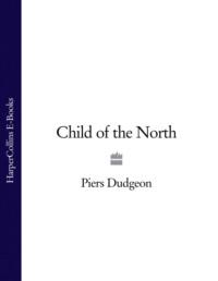 Child of the North - Piers Dudgeon