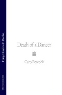 Death of a Dancer, Caro  Peacock audiobook. ISDN39772413
