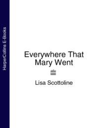 Everywhere That Mary Went, Lisa Scottoline аудиокнига. ISDN39772557