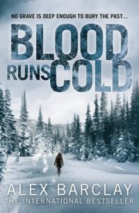 Blood Runs Cold - Alex Barclay