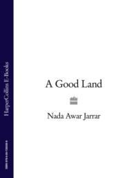 A Good Land - Nada Jarrar
