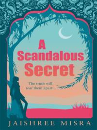 A Scandalous Secret, Jaishree  Misra аудиокнига. ISDN39772677