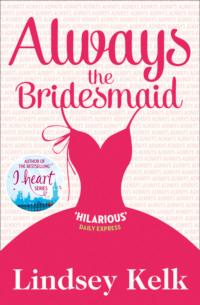 Always the Bridesmaid, Lindsey Kelk audiobook. ISDN39772805
