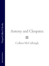Antony and Cleopatra, Колин Маккалоу аудиокнига. ISDN39772853