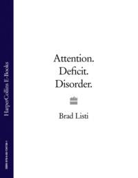 Attention. Deficit. Disorder., Brad  Listi аудиокнига. ISDN39772901