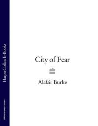 City of Fear - Alafair Burke