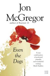 Even the Dogs, Jon  McGregor аудиокнига. ISDN39773733