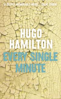 Every Single Minute, Hugo  Hamilton аудиокнига. ISDN39773749