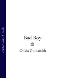 Bad Boy, Olivia  Goldsmith аудиокнига. ISDN39773989