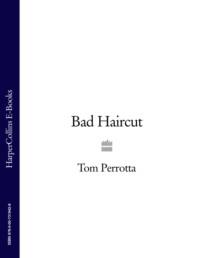 Bad Haircut, Tom Perrotta audiobook. ISDN39774005