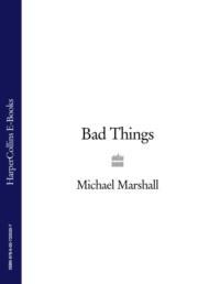 Bad Things - Michael Marshall